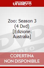 Zoo: Season 3 (4 Dvd) [Edizione: Australia] dvd