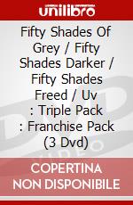 Fifty Shades Of Grey / Fifty Shades Darker / Fifty Shades Freed / Uv : Triple Pack : Franchise Pack (3 Dvd) dvd