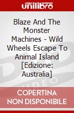 Blaze And The Monster Machines - Wild Wheels Escape To Animal Island [Edizione: Australia] dvd