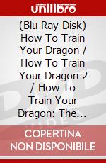 (Blu-Ray Disk) How To Train Your Dragon / How To Train Your Dragon 2 / How To Train Your Dragon: The Hidden World (3 Blu-Ray) brd