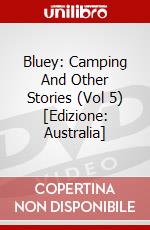 Bluey: Camping And Other Stories (Vol 5) [Edizione: Australia] dvd