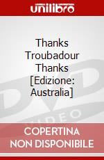 Thanks Troubadour Thanks [Edizione: Australia] dvd