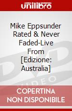Mike Eppsunder Rated & Never Faded-Live From [Edizione: Australia] dvd