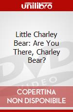 Little Charley Bear: Are You There, Charley Bear? dvd