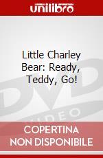Little Charley Bear: Ready, Teddy, Go! dvd