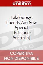 Lalaloopsy: Friends Are Sew Special [Edizione: Australia] dvd