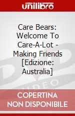 Care Bears: Welcome To Care-A-Lot - Making Friends [Edizione: Australia] dvd
