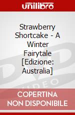 Strawberry Shortcake - A Winter Fairytale [Edizione: Australia] dvd