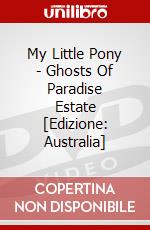 My Little Pony - Ghosts Of Paradise Estate [Edizione: Australia] dvd