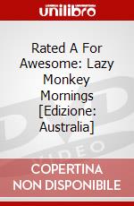 Rated A For Awesome: Lazy Monkey Mornings [Edizione: Australia] dvd