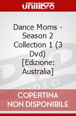 Dance Moms - Season 2 Collection 1 (3 Dvd) [Edizione: Australia] dvd