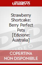 Strawberry Shortcake: Berry Perfect Pets [Edizione: Australia] dvd