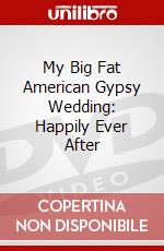 My Big Fat American Gypsy Wedding: Happily Ever After dvd