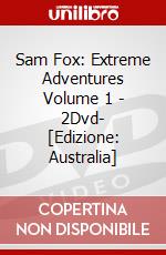 Sam Fox: Extreme Adventures Volume 1 - 2Dvd- [Edizione: Australia] dvd