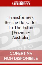 Transformers Rescue Bots: Bot To The Future [Edizione: Australia] dvd