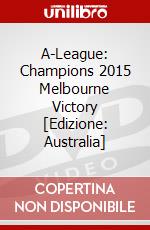A-League: Champions 2015 Melbourne Victory [Edizione: Australia] dvd