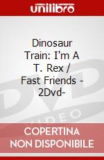 Dinosaur Train: I'm A T. Rex / Fast Friends - 2Dvd- dvd