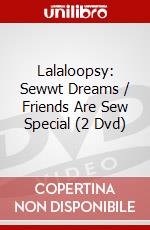 Lalaloopsy: Sewwt Dreams / Friends Are Sew Special (2 Dvd) dvd