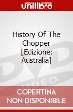 History Of The Chopper [Edizione: Australia] dvd