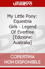 My Little Pony: Equestria Girls - Legend Of Everfree [Edizione: Australia] dvd