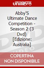 Abby'S Ultimate Dance Competition - Season 2 (3 Dvd) [Edizione: Australia] dvd
