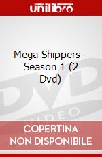 Mega Shippers - Season 1 (2 Dvd) dvd