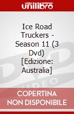 Ice Road Truckers - Season 11 (3 Dvd) [Edizione: Australia] dvd