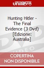 Hunting Hitler - The Final Evidence (3 Dvd) [Edizione: Australia] dvd