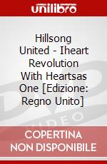 Hillsong United - Iheart Revolution With Heartsas One [Edizione: Regno Unito] dvd