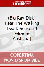 (Blu-Ray Disk) Fear The Walking Dead: Season 1 [Edizione: Australia] brd