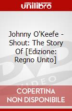 Johnny O'Keefe - Shout: The Story Of [Edizione: Regno Unito] dvd