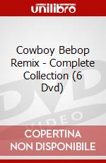 Cowboy Bebop Remix - Complete Collection (6 Dvd) dvd