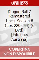 Dragon Ball Z Remastered Uncut Season 8 (Eps 220-244) (6 Dvd) [Edizione: Australia] dvd