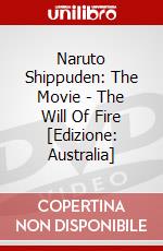 Naruto Shippuden: The Movie - The Will Of Fire [Edizione: Australia] dvd