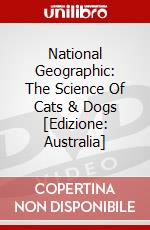National Geographic: The Science Of Cats & Dogs [Edizione: Australia] dvd