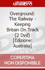 Overground: The Railway - Keeping Britain On Track (2 Dvd) [Edizione: Australia] dvd