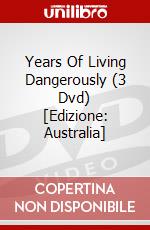Years Of Living Dangerously (3 Dvd) [Edizione: Australia] dvd