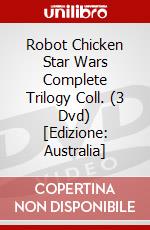 Robot Chicken Star Wars Complete Trilogy Coll. (3 Dvd) [Edizione: Australia] dvd