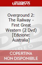 Overground 2: The Railway - First Great Western (2 Dvd) [Edizione: Australia] dvd