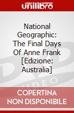 National Geographic: The Final Days Of Anne Frank [Edizione: Australia] dvd