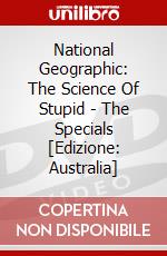 National Geographic: The Science Of Stupid - The Specials [Edizione: Australia] dvd