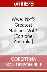 Wwe: Nxt'S Greatest Matches Vol 1 [Edizione: Australia] dvd