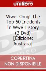 Wwe: Omg! The Top 50 Incidents In Wwe History (3 Dvd) [Edizione: Australia] dvd