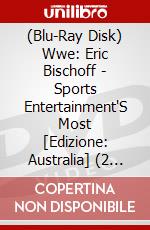 (Blu-Ray Disk) Wwe: Eric Bischoff - Sports Entertainment'S Most [Edizione: Australia] (2 Blu-Ray) [Edizione: Stati Uniti] brd
