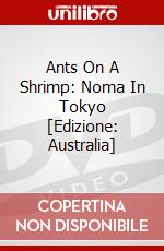 Ants On A Shrimp: Noma In Tokyo [Edizione: Australia] dvd