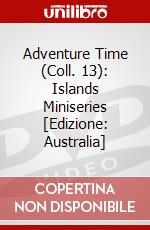Adventure Time (Coll. 13): Islands Miniseries [Edizione: Australia] dvd