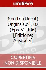 Naruto (Uncut) Origins Coll. 02 (Eps 53-106) [Edizione: Australia] dvd