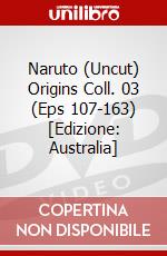 Naruto (Uncut) Origins Coll. 03 (Eps 107-163) [Edizione: Australia] dvd