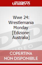 Wwe 24: Wrestlemania Monday [Edizione: Australia] dvd