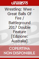 Wrestling: Wwe - Great Balls Of Fire / Battleground 2017 Double Feature [Edizione: Australia] dvd